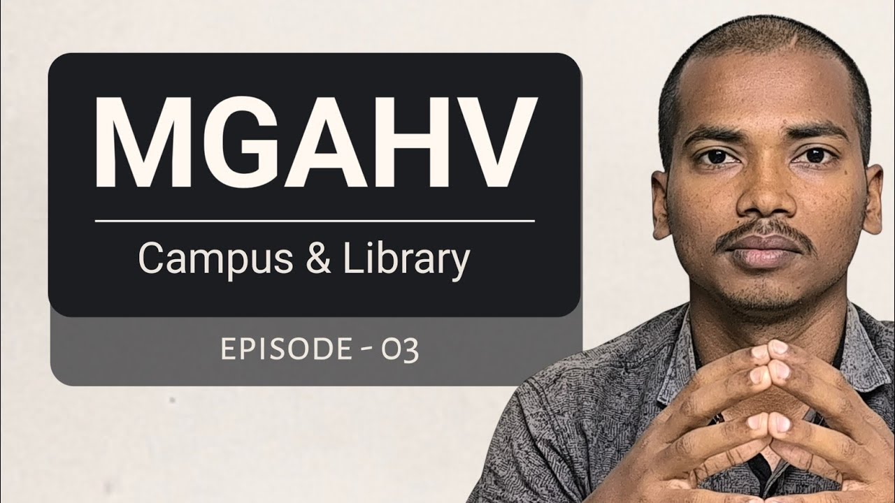 MGAHV | A view of the Campus and Library | Episode 03