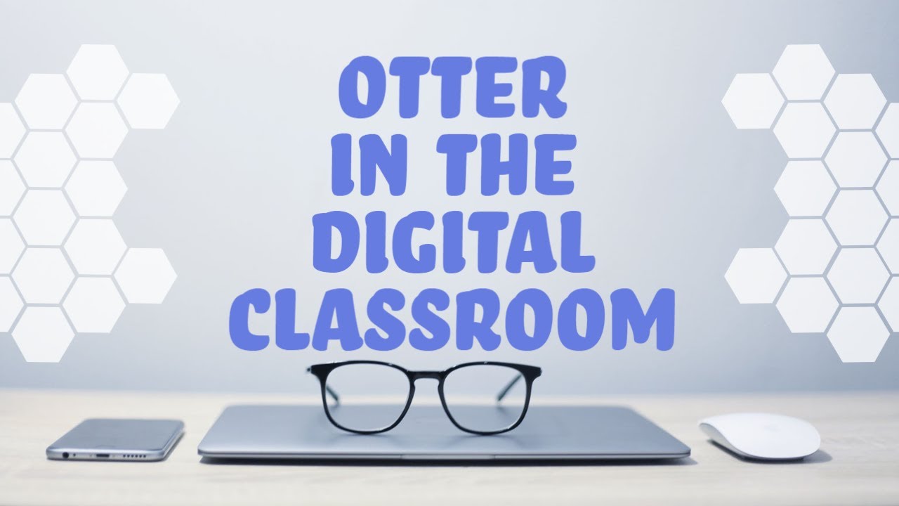 Otter in the Digital Classroom