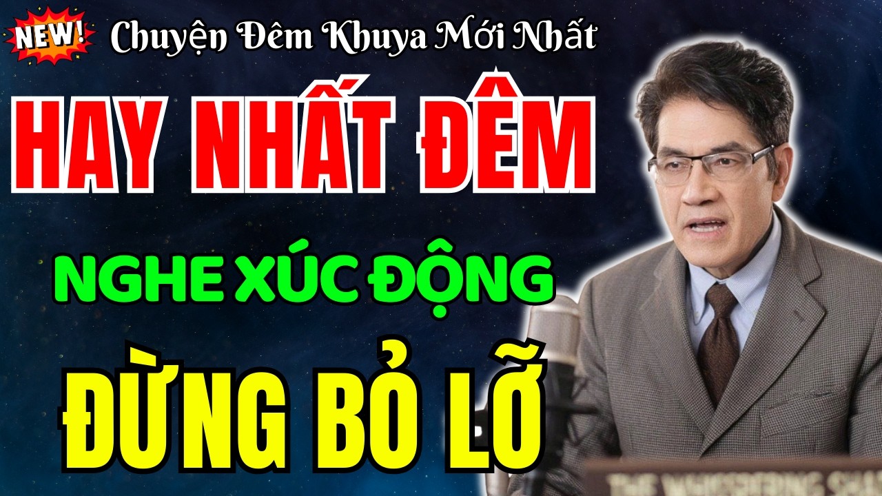 Nguyễn Ngọc Ngạn Kể Truyện |Hay Từ Đầu Đến Cuối - Chuyện Đời Thực Xé Lòng Gây Xúc Động Nhất Hiện Nay
