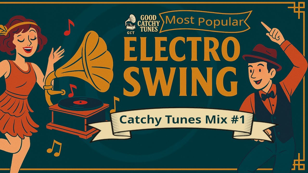 Catchy Tunes Mix #1 - Electro Swing - July 2025