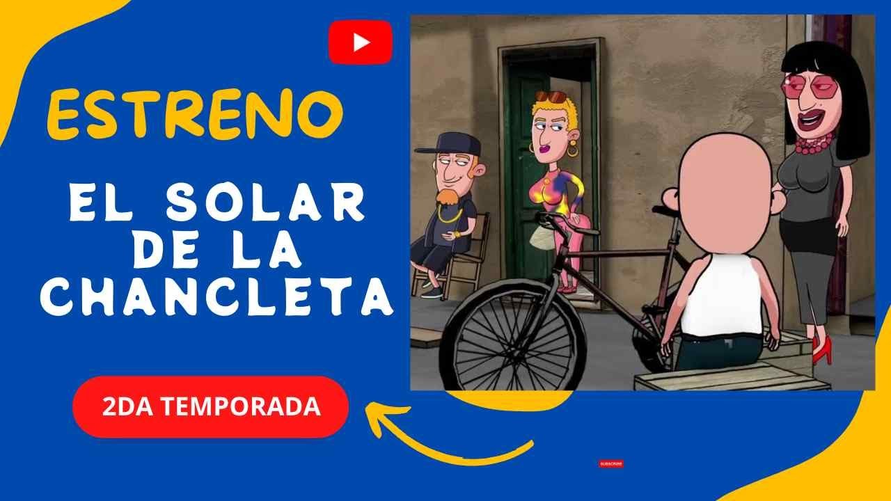 2da Temporada El solar de la Chancleta. Cap 1