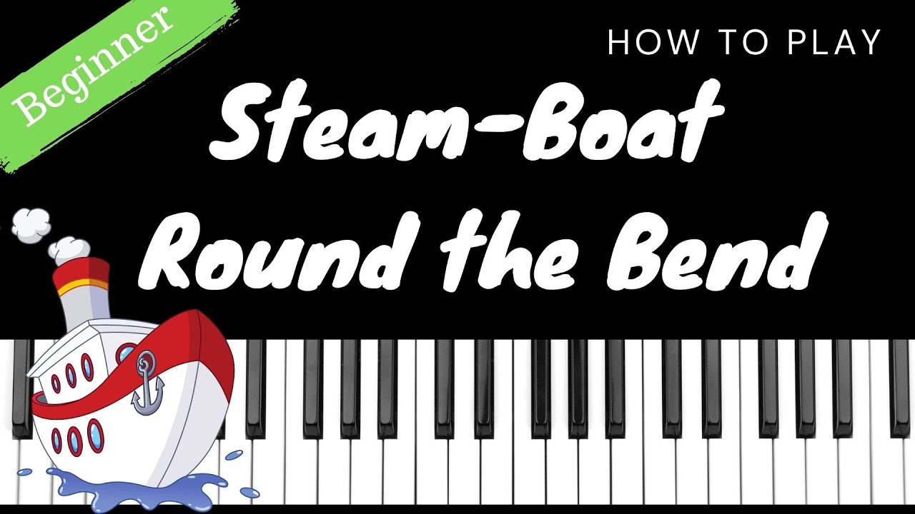 Teaching Little Fingers to Play #22 - STEAM-BOAT ROUND THE BEND | Beginner Piano Tutorial