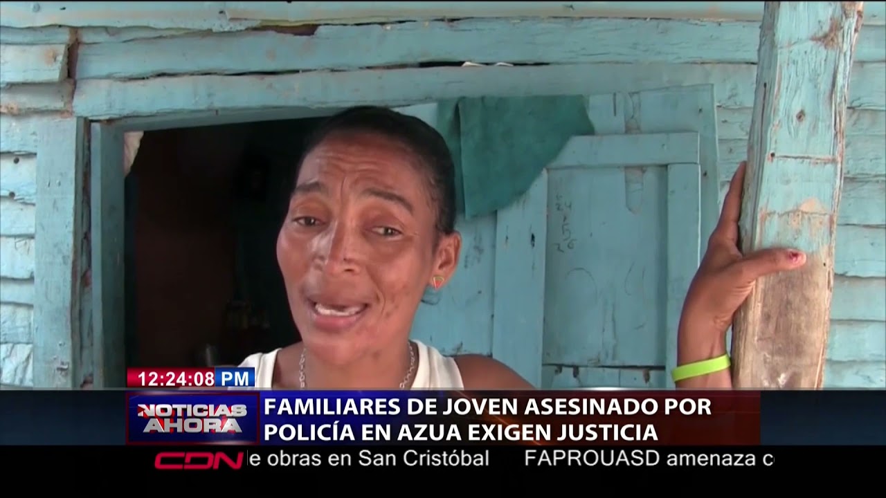 Familiares exigen justicia por joven supuestamente asesinado por Policía en Azua
