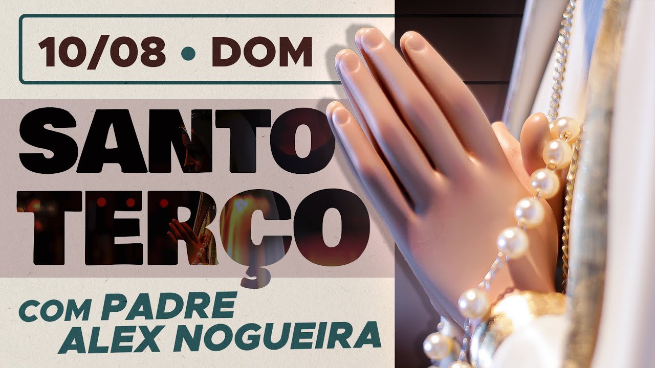 Santo Terço - Domingo - 10 de agosto