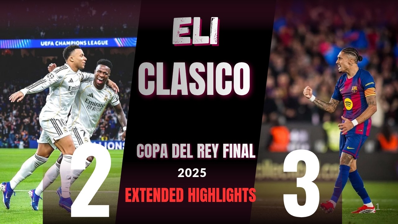 Barcelona 3-2 Real Madrid | EXTENDED HIGHLIGHTS | Copa del Rey Final 2025 | Last Minute Drama!