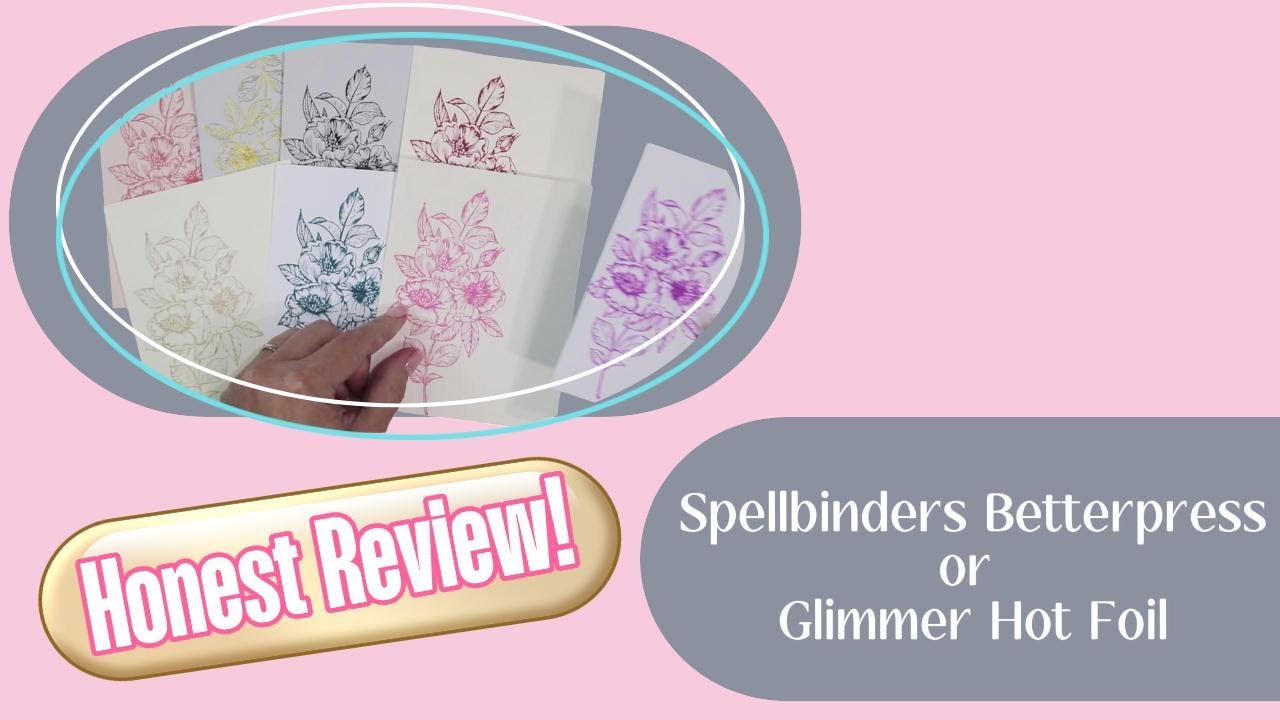 Spellbinders Betterpress vs. Glimmer Hot Foil ( Honest Review)