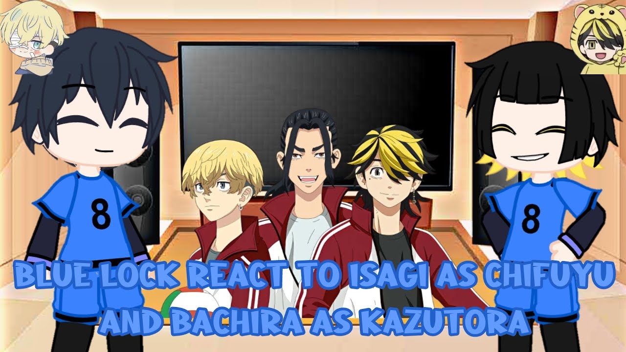 Blue Lock react to Isagi as Chifuyu and Bachira as Kazutora •indonesian and English• part (1/5)