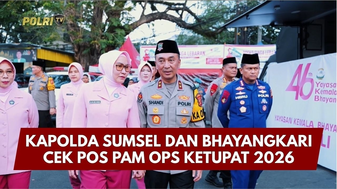 PRESISI UPDATE: KAPOLDA SUMSEL DAN BHAYANGKARI CEK POS PAM OPS KETUPAT 2026 17/03/26 (21.02)