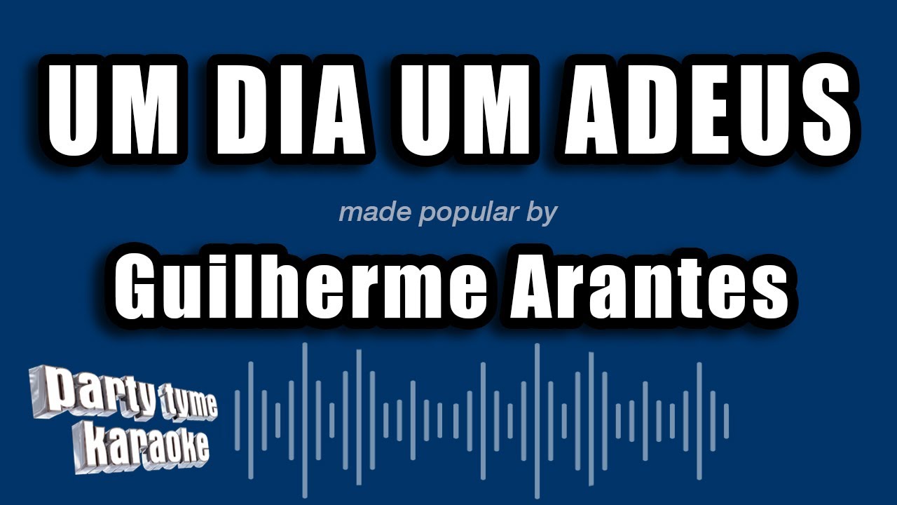Guilherme Arantes - Um Dia Um Adeus (Versão Karaokê)
