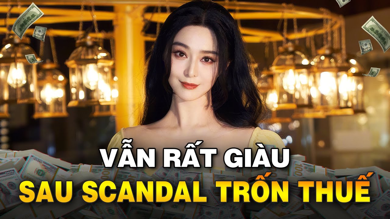 PHẠM BĂNG BĂNG GIÀU CỠ NÀO? | TÀI SẢN KHỦNG HƠN 440 TRIỆU USD, VẪN GIÀU SANG SAU SCANDAL TRỐN THUẾ