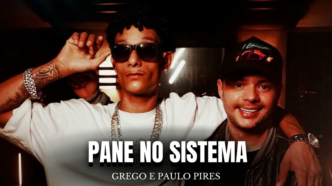 PANE NO SISTEMA - Grego & Paulo Pires - Mas o Problema é Que Essa Morena Da Pane No Meu Sistema