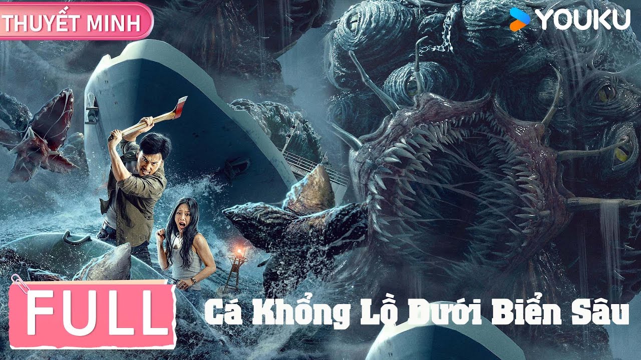 [THUYẾT MINH] Cá Khổng Lồ Biển Sâu | Quái vật trỗi dậy, tàu mắc kẹt trong sinh tử | Phim Lẻ YOUKU