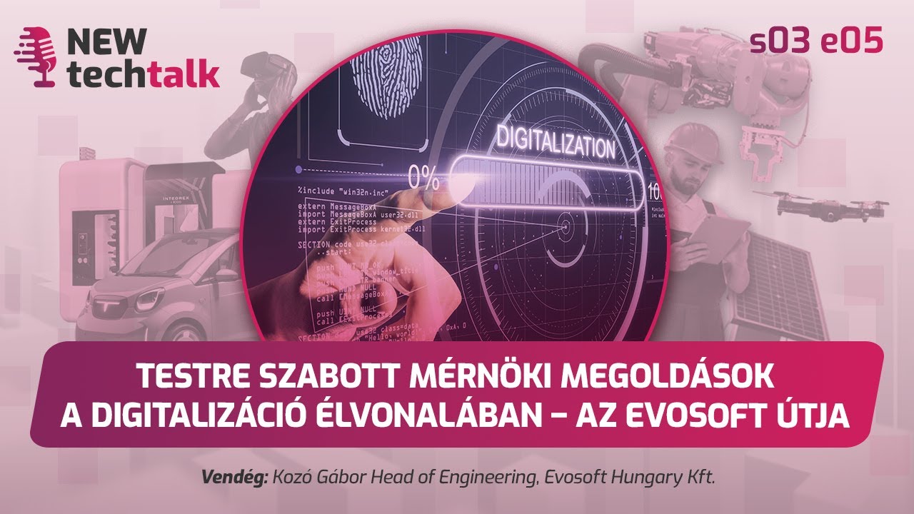 Testre szabott m&eacute;rn&ouml;ki megold&aacute;sok a digitaliz&aacute;ci&oacute; &eacute;lvonal&aacute;ban &ndash; az evosoft &uacute;tja - NEWtechtalk S03E05