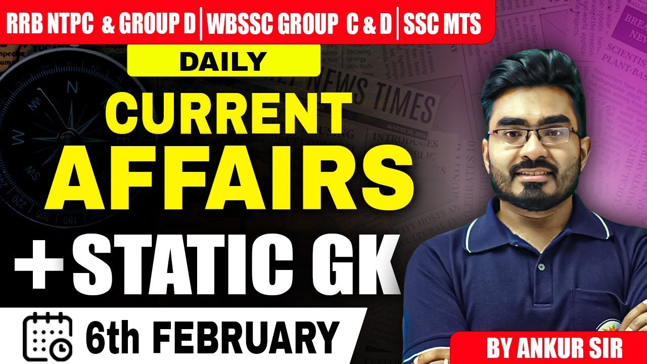 6th February Current Affairs 2026 ! WB SSC Group C & D 2026 Free Class ! by Ankur Sir