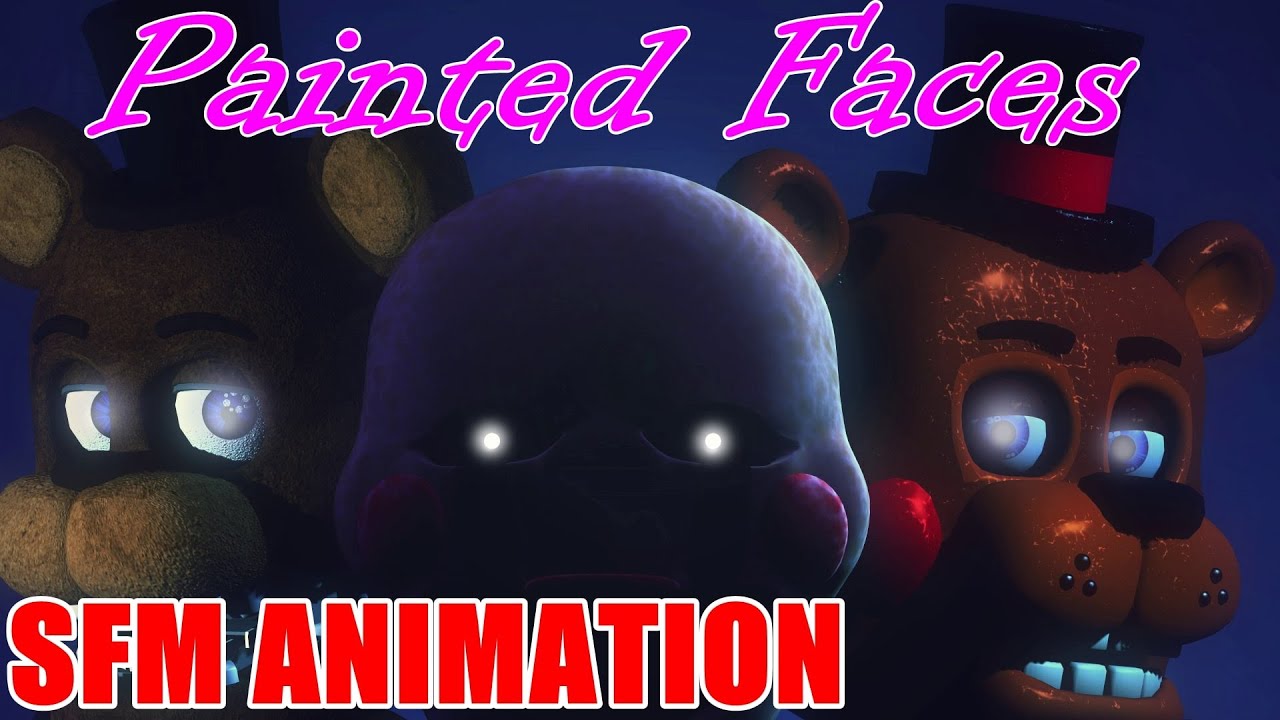 (SFM-FNAF) Painted Faces Song Created By: Trickywi