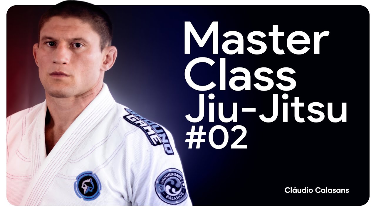 MASTERCLASS JIU-JITSU #02 | CLÁUDIO CALASANS