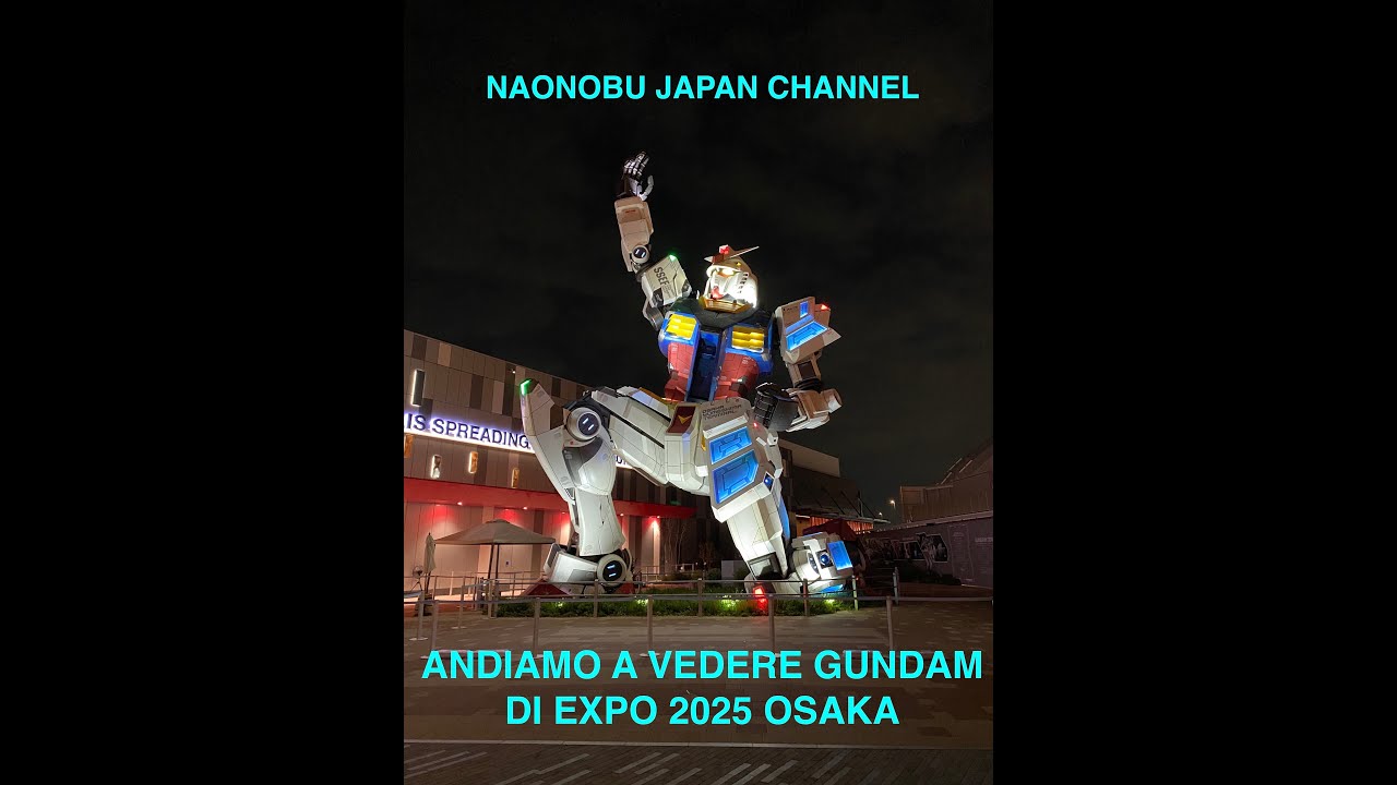 ANDIAMO A OSAKA EXPO E VEDIAMO PADIGLIONE DI GUNDAM