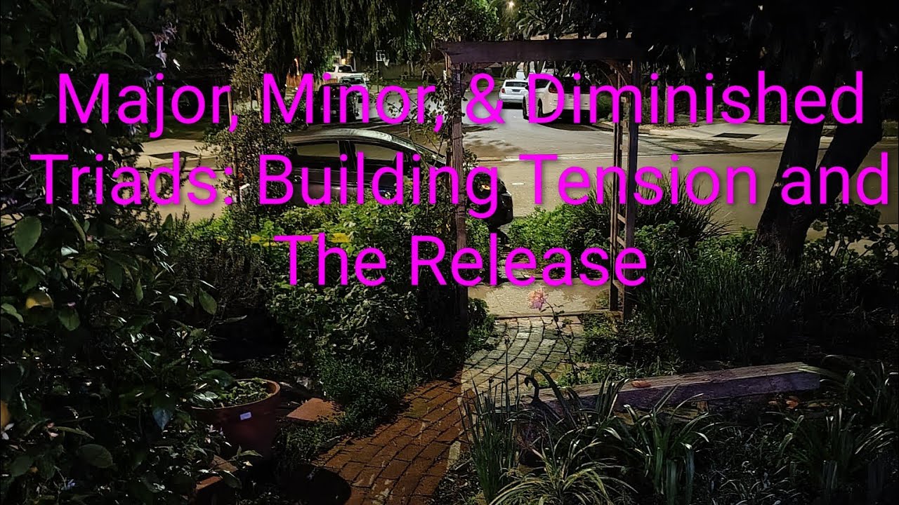 Triads Build & Release Tension In A Song: 1 3 5, 1 b3 5, 1 b3 b5