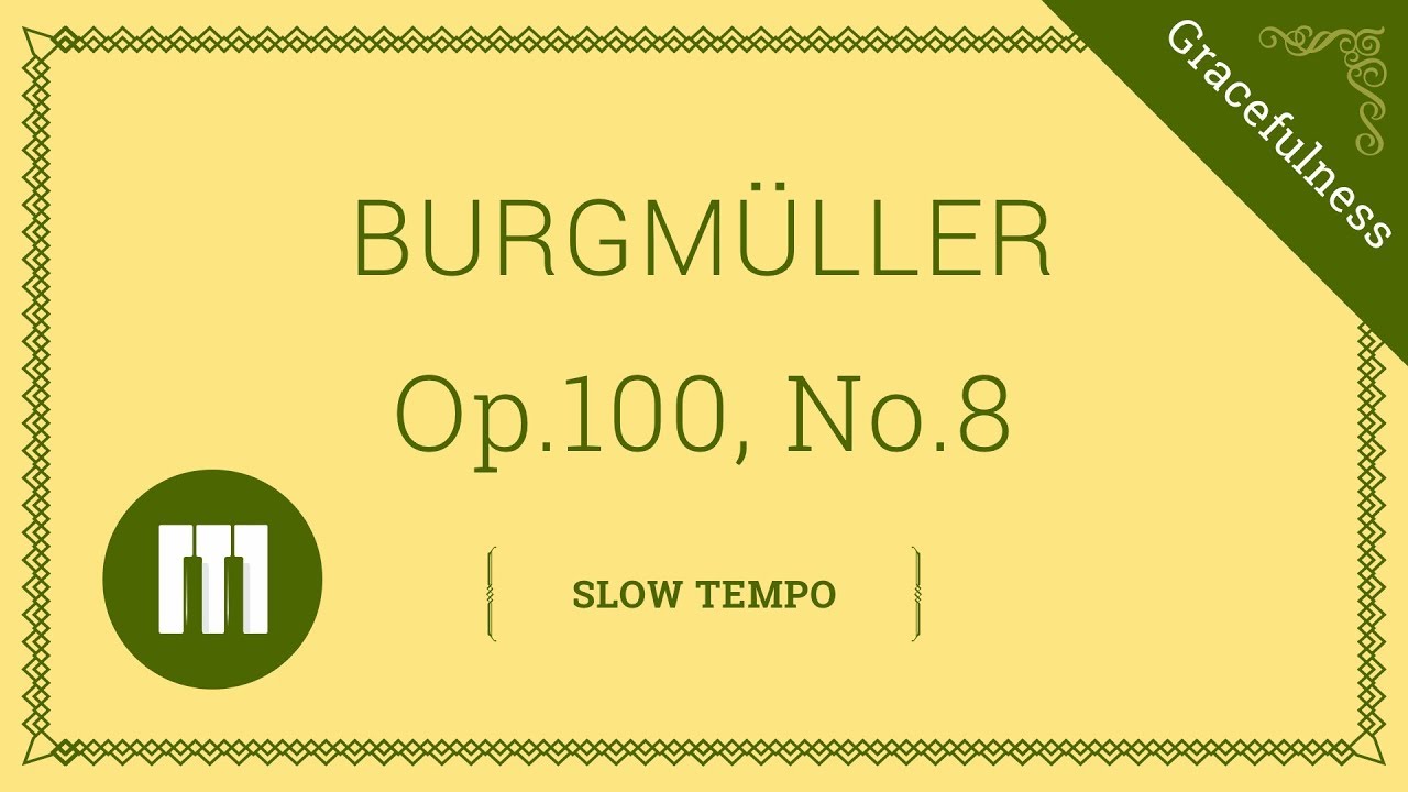 Gracefulness by Burgmuller Op.100, No.8 in slow tempo