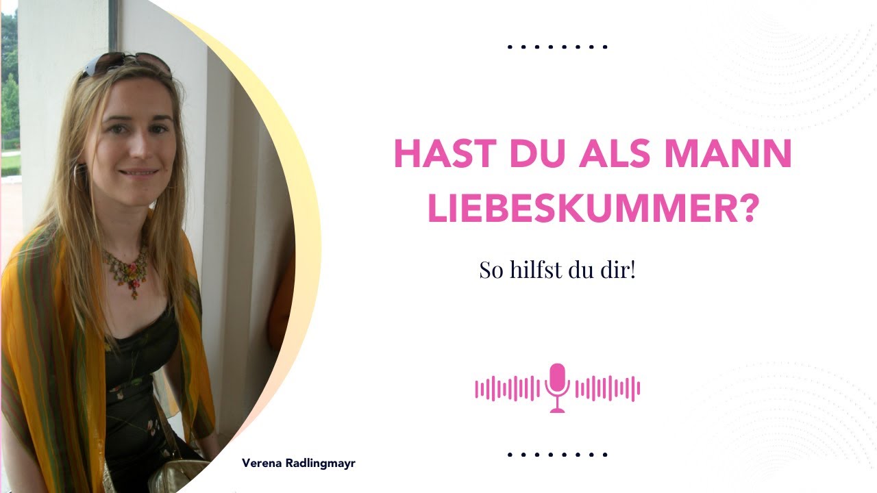 Liebeskummer-warum er Männer aus der Bahn wirft&wie man wieder in die Spur kommt |Verena Radlingmayr