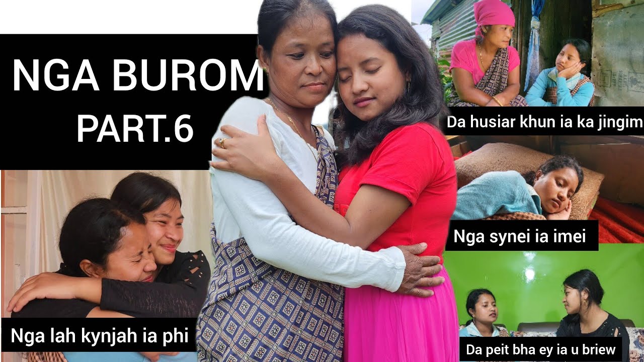 Ngan Ri ia ka akor bad ka burom // sa kynduh nga lh poi ha Sor // NGA BUROM khasi series Part.6