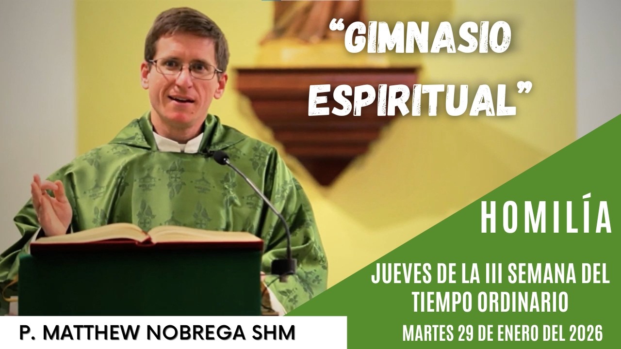 “Gimnasio espiritual” - Homilía P. Matthew