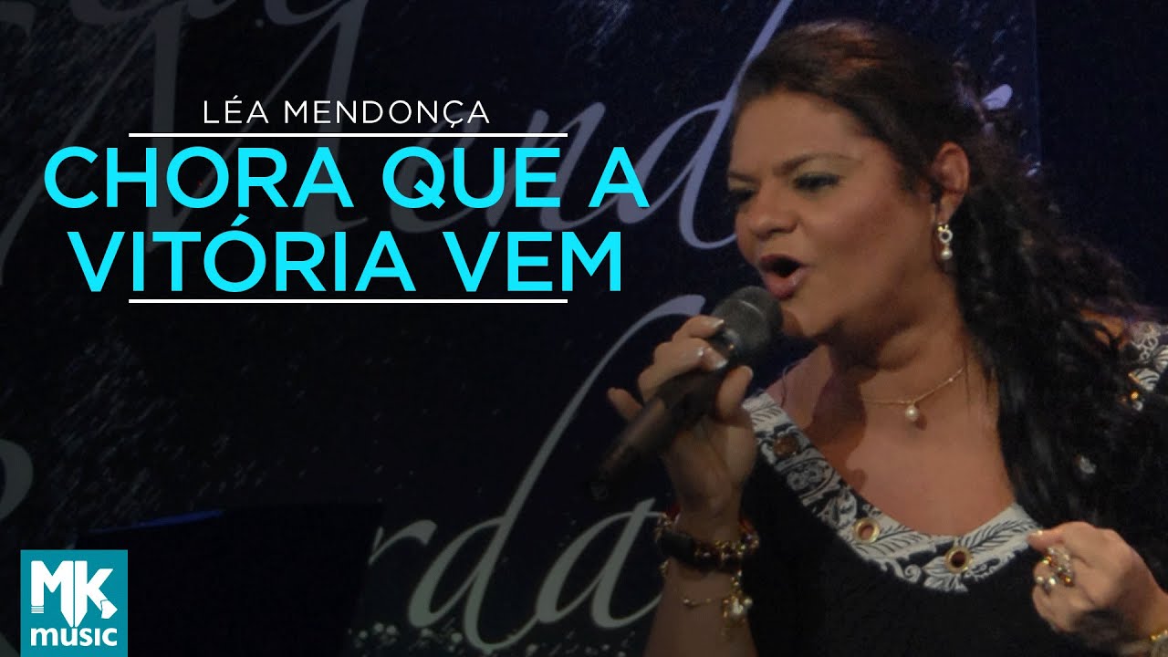Léa Mendonça - Chora que a Vitória Vem (Ao Vivo) - DVD Recordações