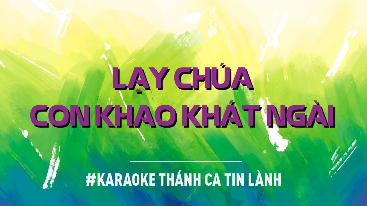 Lạy Chúa Con Khao Khát Ngài | Karaoke Thánh Ca Tin Lành