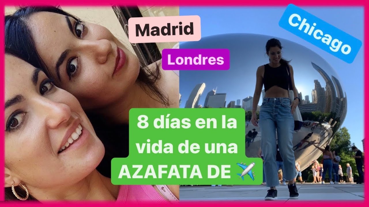 8 DÍAS EN LA VIDA DE UNA AZAFATA (MADRID, CHICAGO, LONDRES)