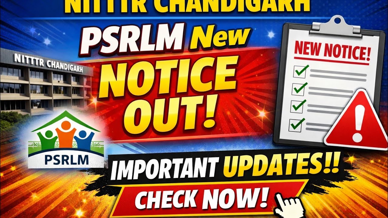 Important Updates| NITTTR Chandigarh PSRLM Official Notice Out 