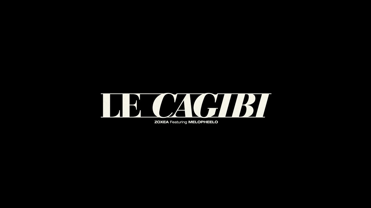 ZOXEA ft. MELOPHEELO - LE CAGIBI