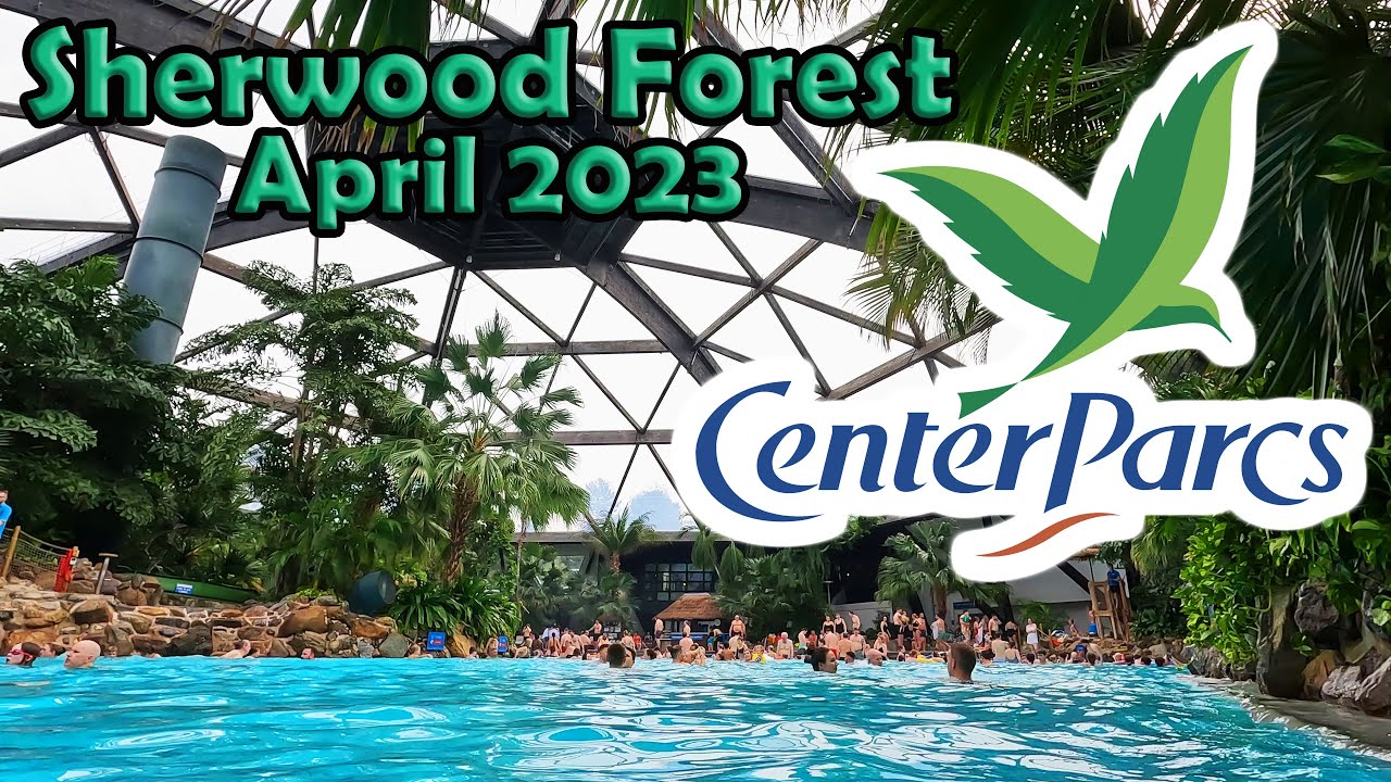 Center Parcs - Sherwood Forest | April 2023
