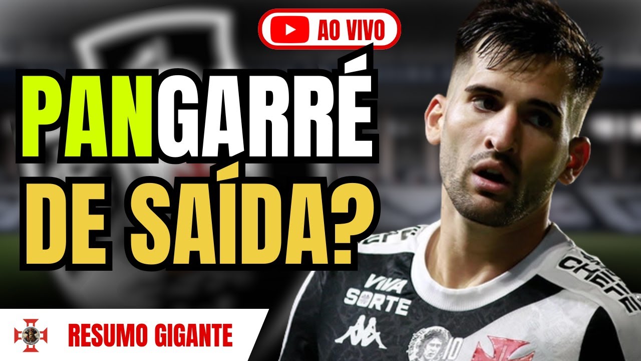 👉 PANGARRÉ DE SAÍDA? Vasco negocia Garré! RESUMO GIGANTE| AO VIVO