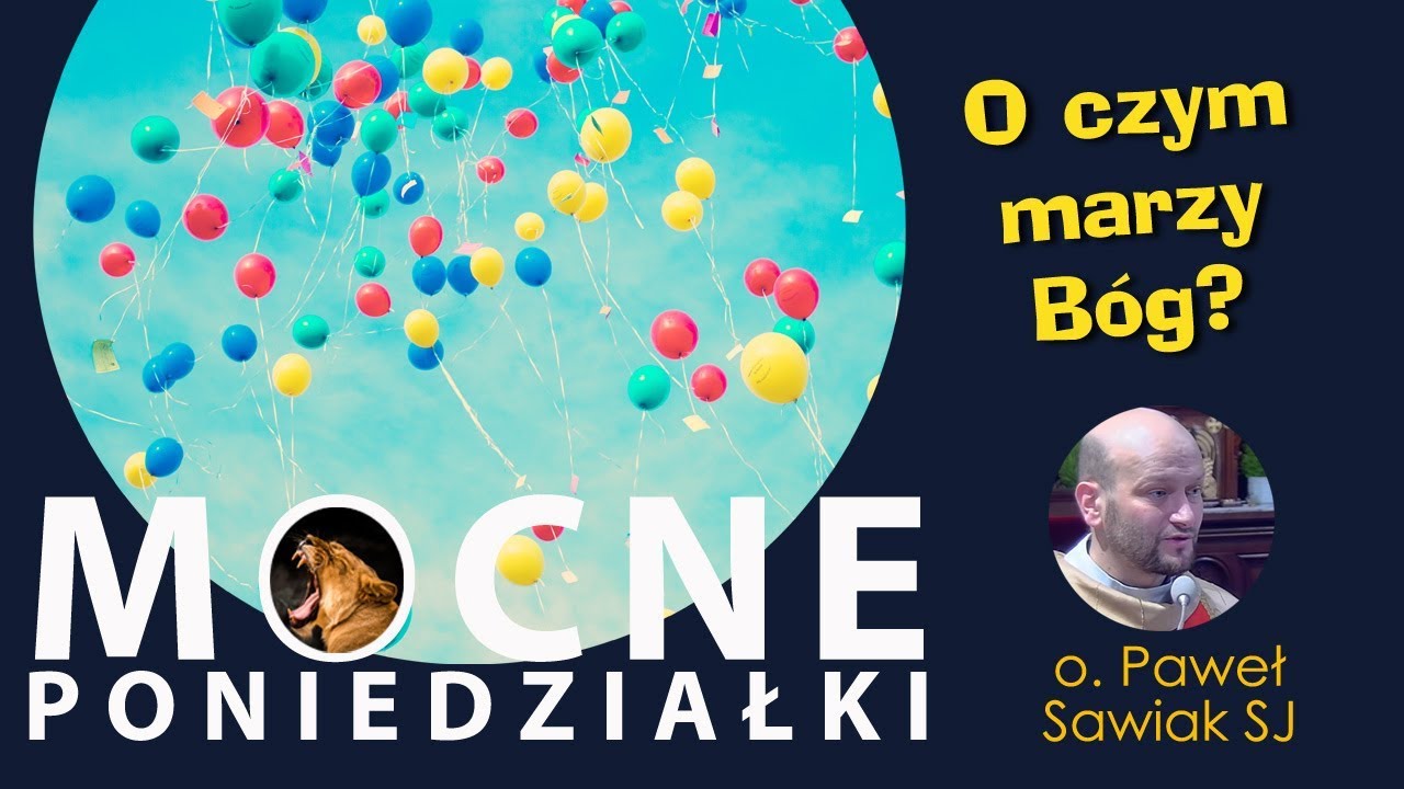 O czym marzy B&oacute;g? - Paweł Sawiak SJ - kazanie [23.04.2018]
