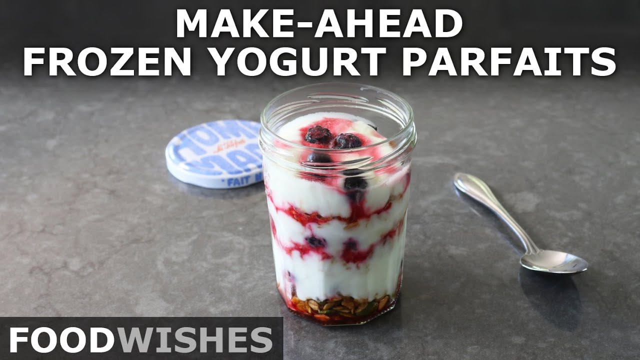 Make-Ahead Frozen Yogurt Parfaits - Food Wishes