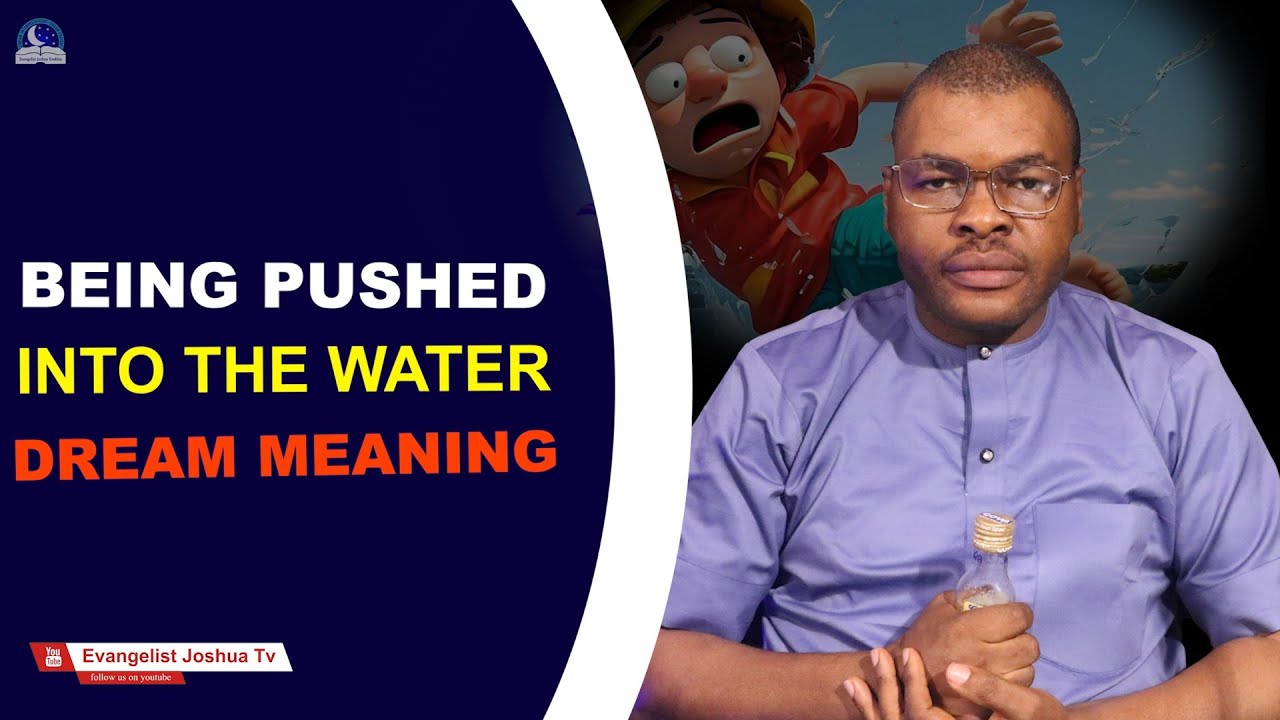 Being Pushed Into Water Dream Meaning II Evangelist Joshua Interpretation