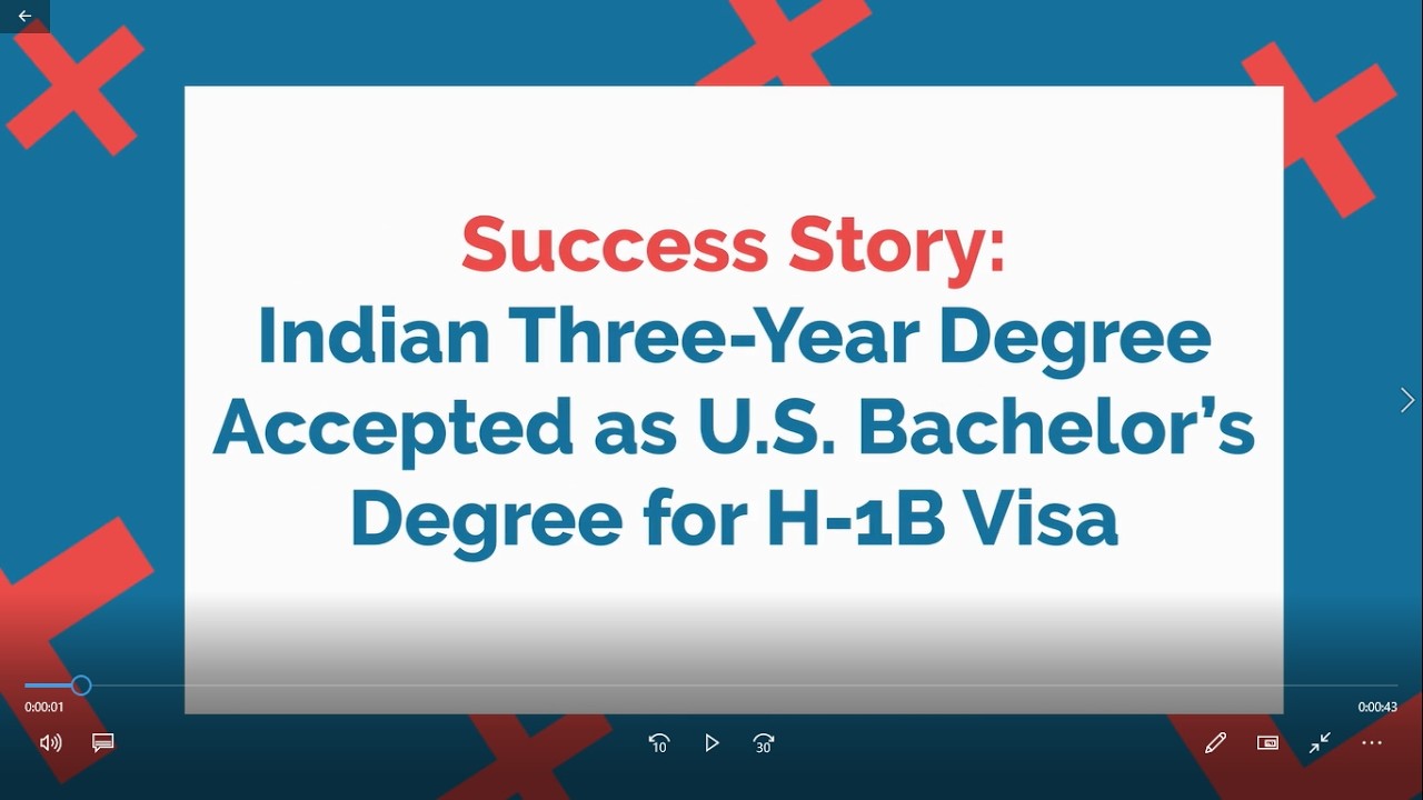 Success Story: Indian Three Year Degree Accepted as U S  Bachelor&rsquo;s Degree for H 1B Visa