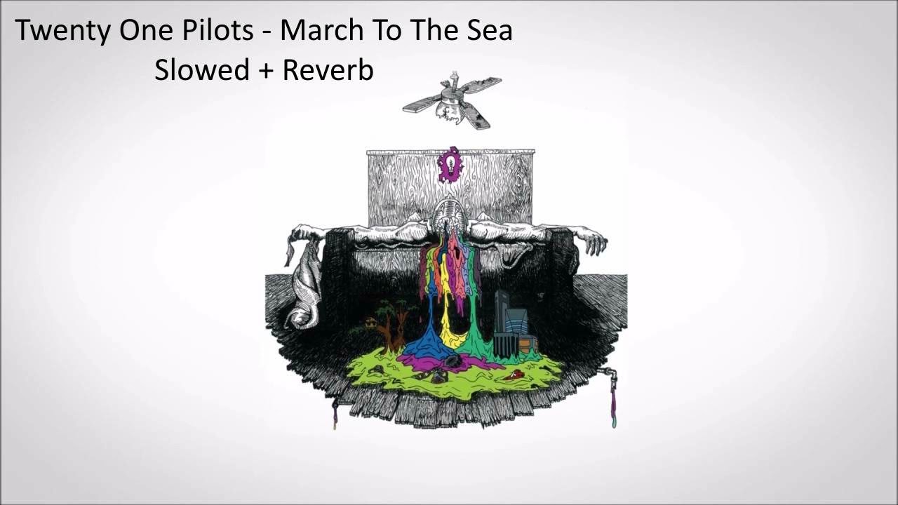 Twenty One Pilots - March To The Sea (Slowed + Reverb)