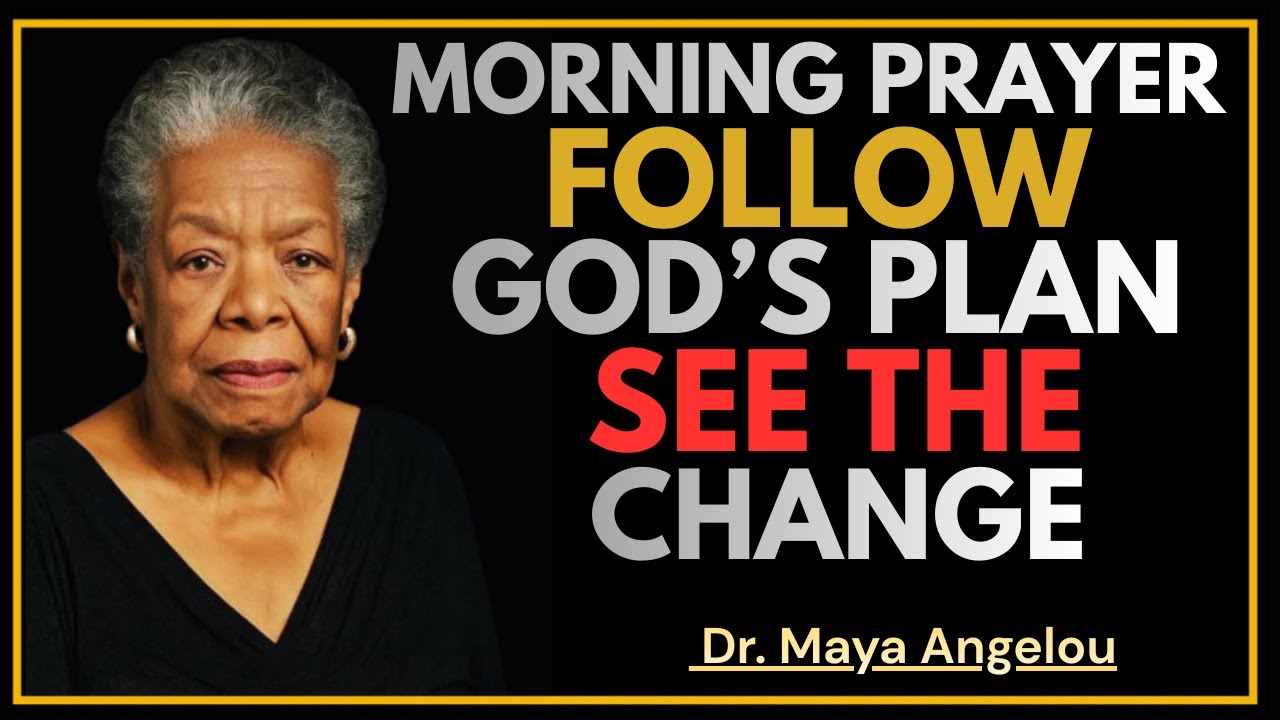 God’s Plan Is Higher Than Your Best Calculations | Morning Prayer | DR. MAYA ANGELOU