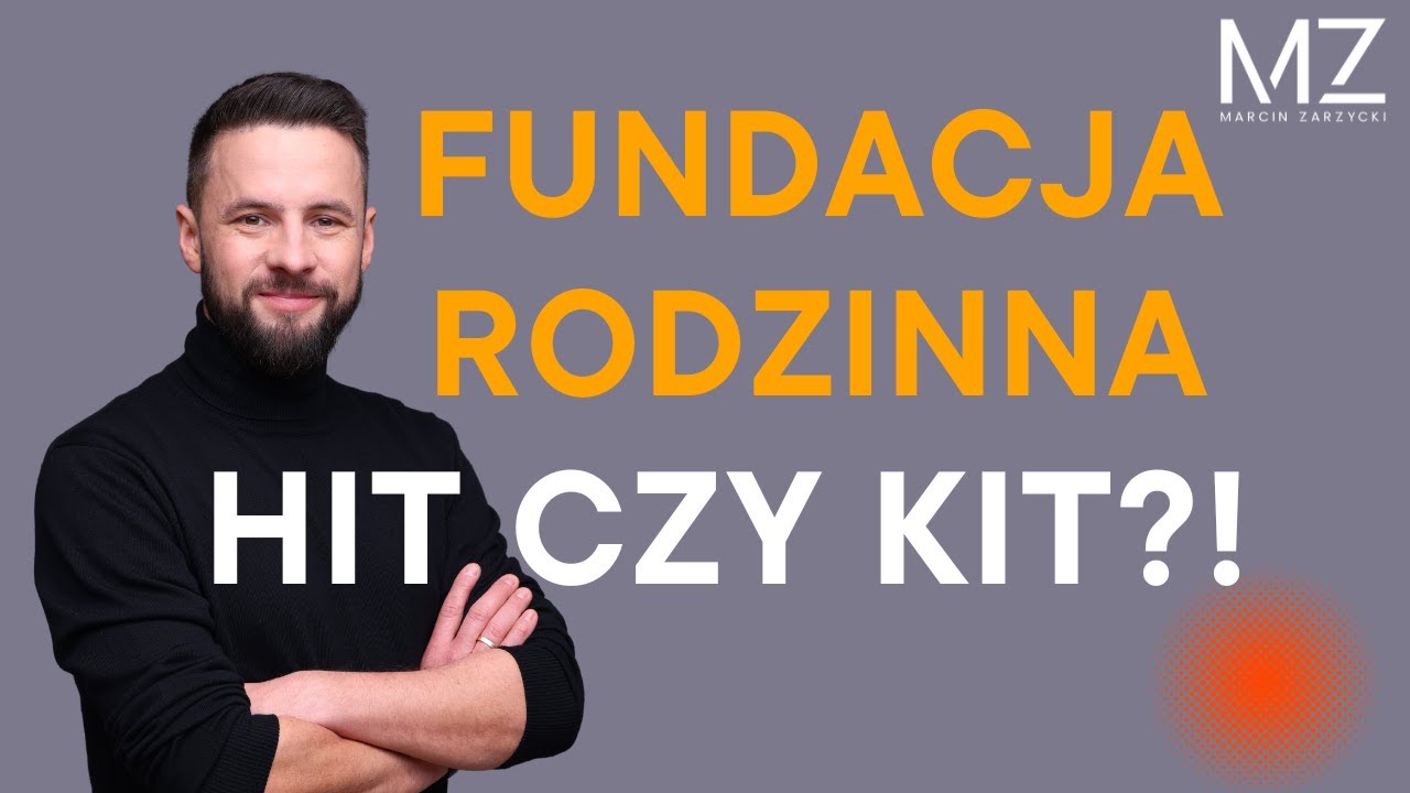 FUNDACJA RODZINNA - HIT CZY KIT?