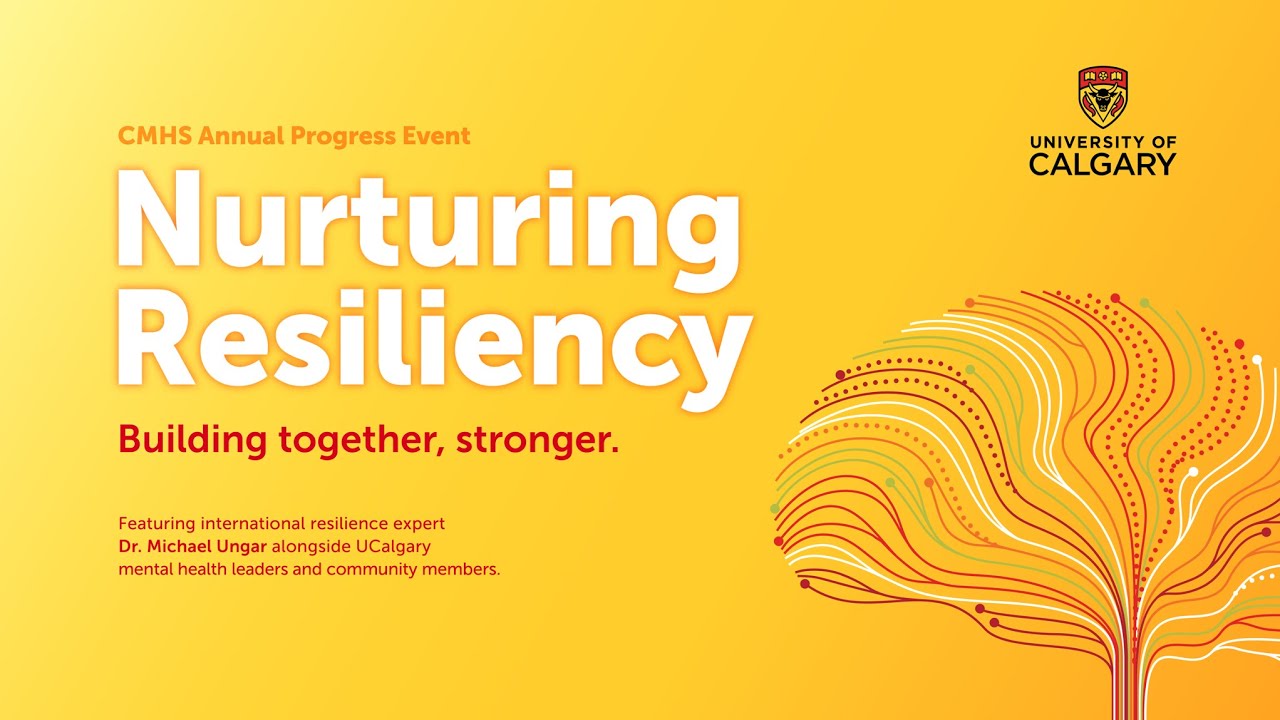 Nurturing Resiliency: UCalgary Campus Mental Health Strategy Annual Progress Event (2021)