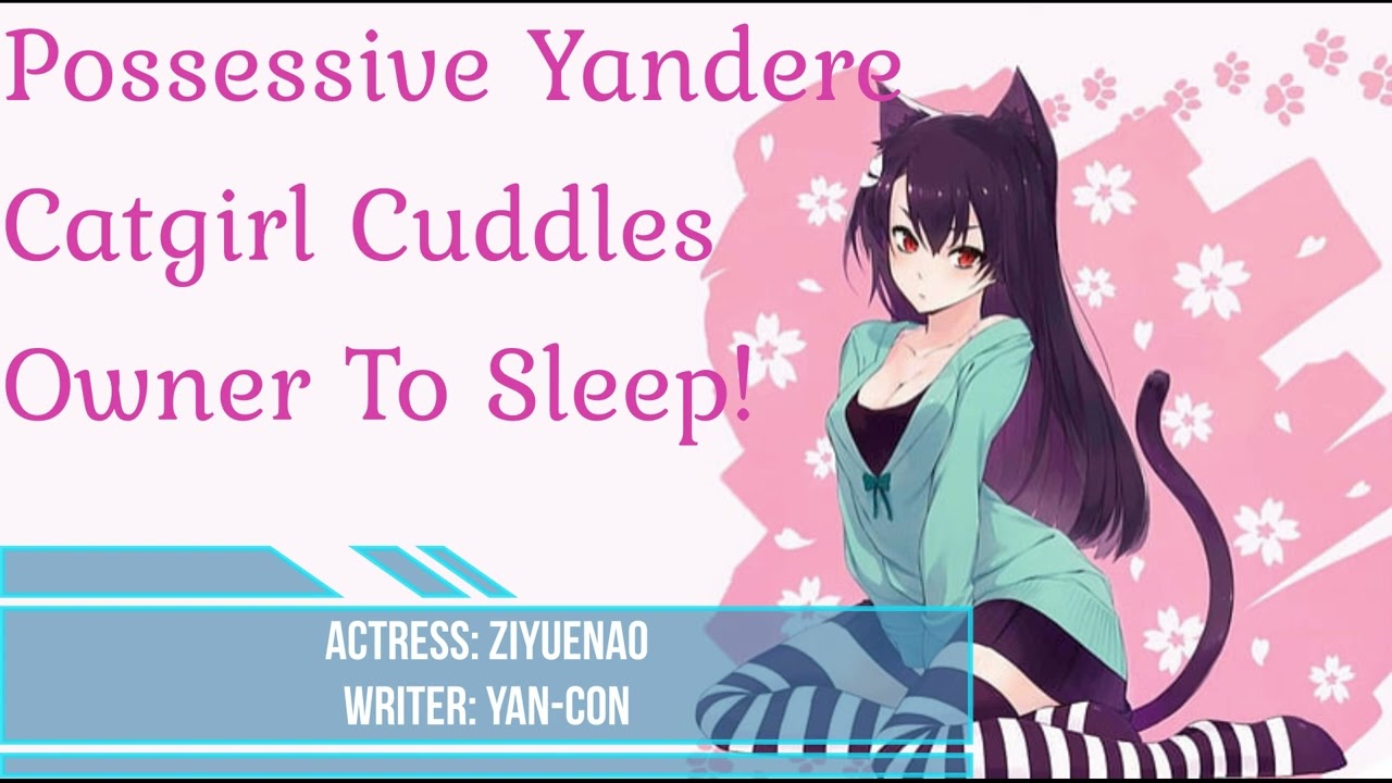 F4A Possessive Yandere Catgirl Cuddles Owner To Sleep! A YANDERE ASMR