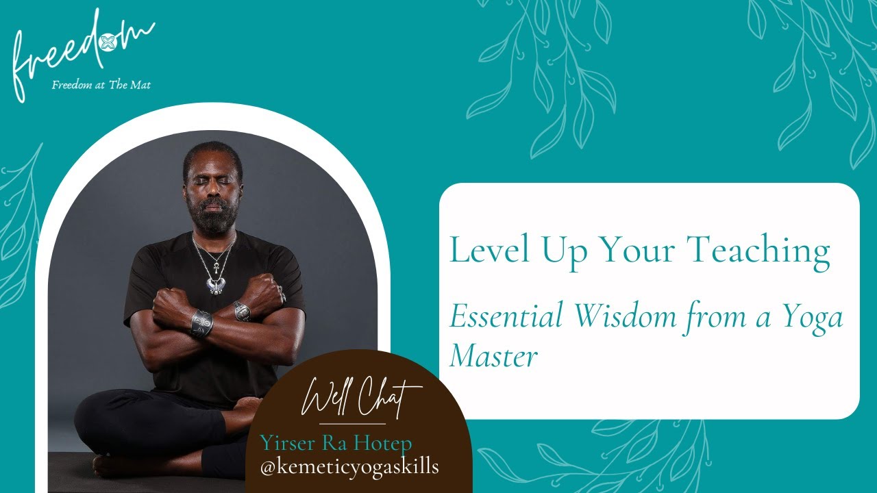 Level Up Your Yoga Teaching Practice: Essential Wisdom from a Yoga Master