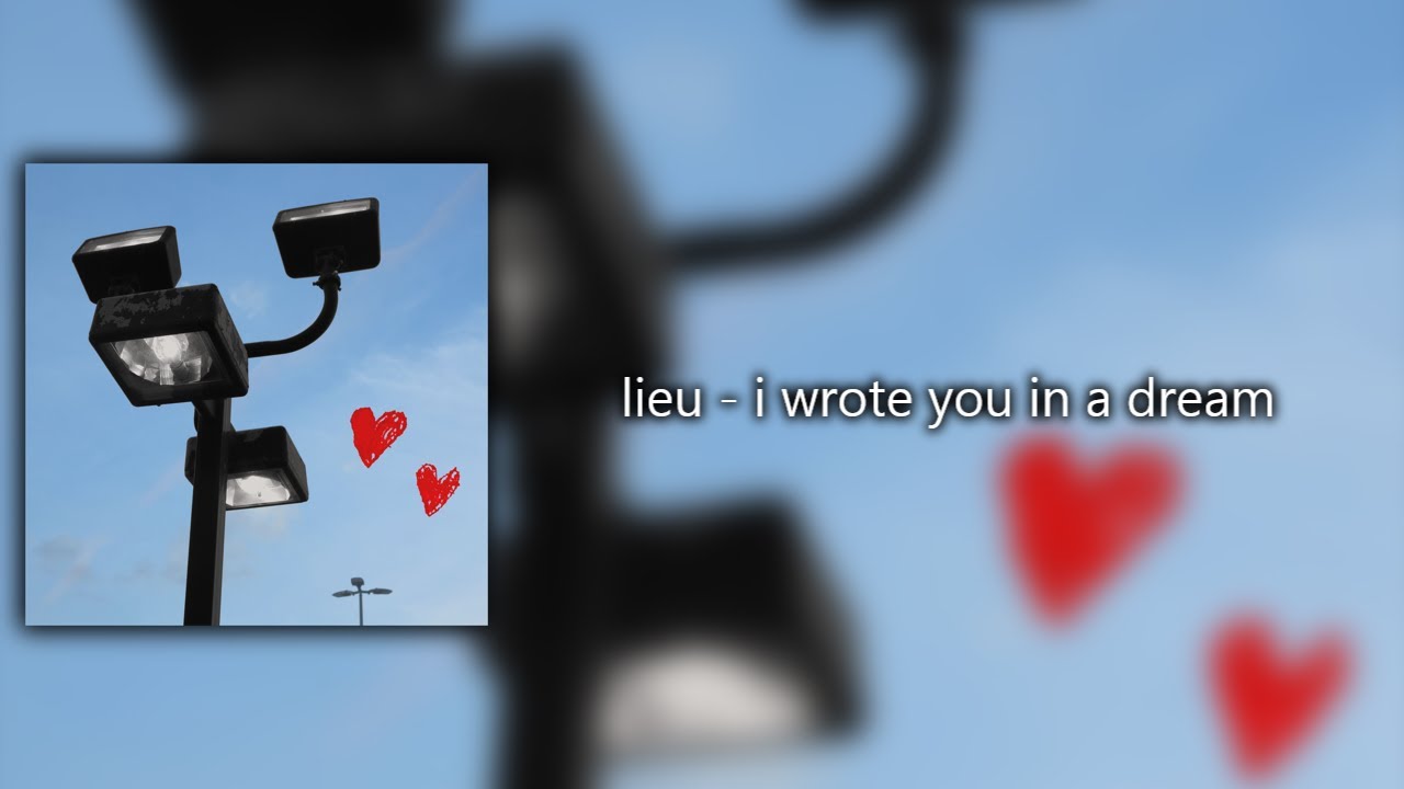 【和訳】 lieu - i wrote you in a dream
