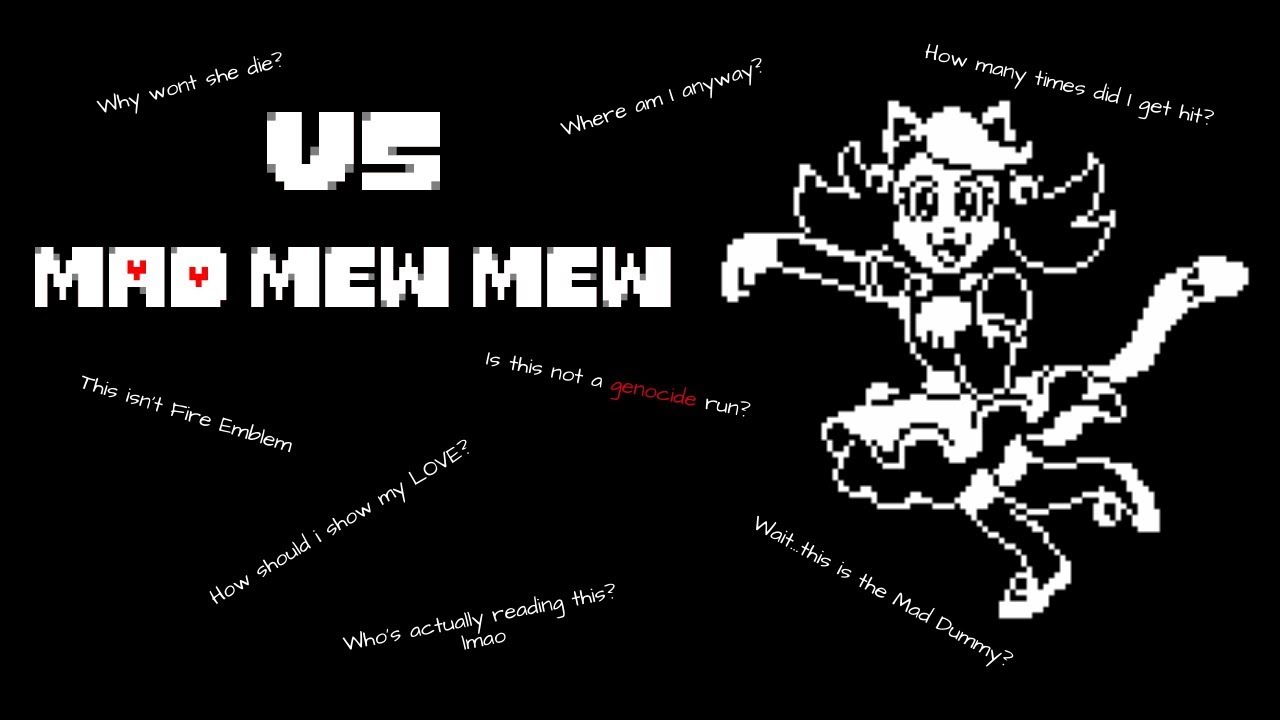 Me trying to kill Mad Mew Mew for 6 minutes [Undertale]