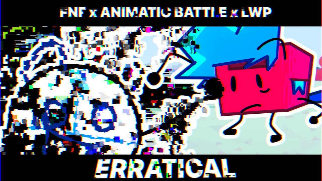 FNF x ANIMATIC BATTLE x LWP |  ERRATICAL  | CONCEPT SONG