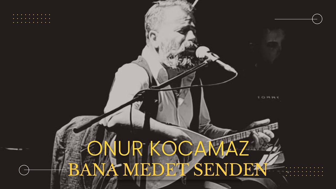 Bana Medet Senden Olur Efendim - Onur Kocamaz