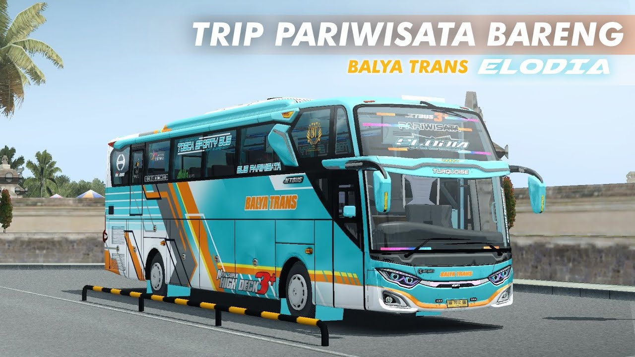 TRIP PARIWISATA NAIK BALYA TRANS ELODIA!! BUS SIMULATOR INDONESIA