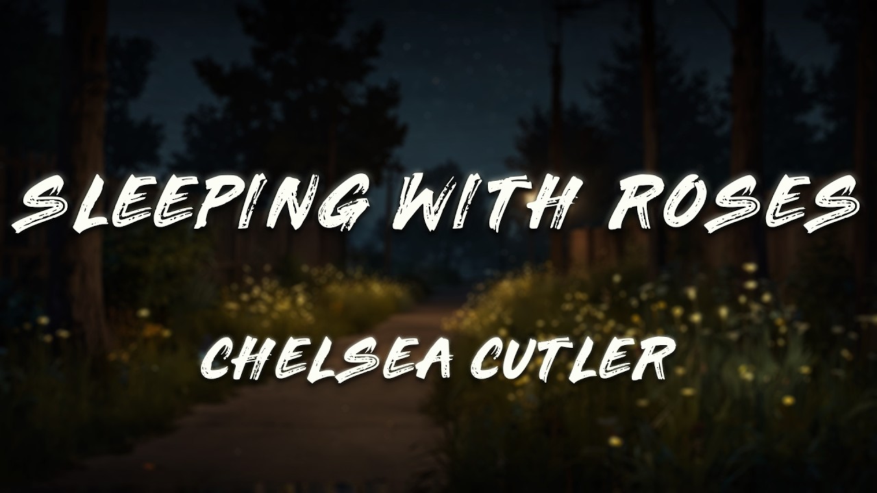 Chelsea Cutler - Sleeping with Roses (Lyrics)