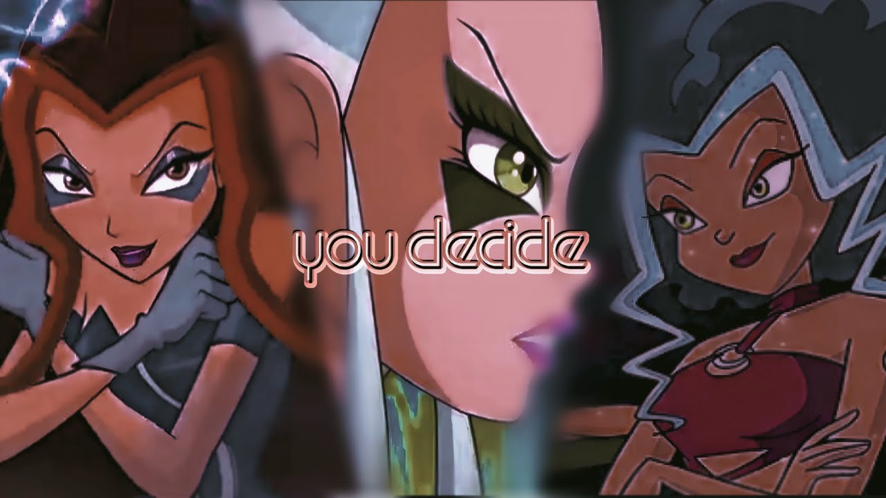 [Winx Club] Icy, Darcy & Stormy — You decide『amv』